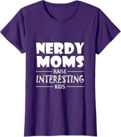 Nerdy Moms Raise Interesting Kids T-Shirt